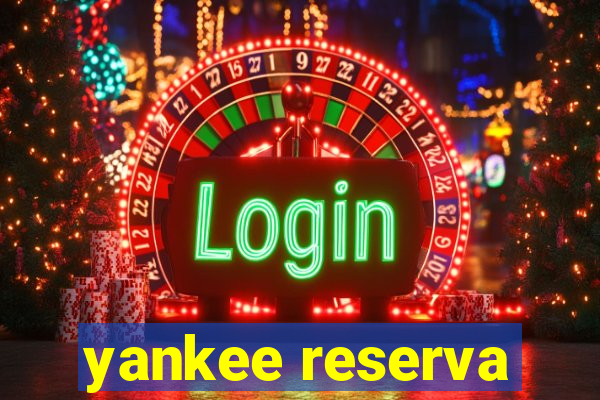 yankee reserva