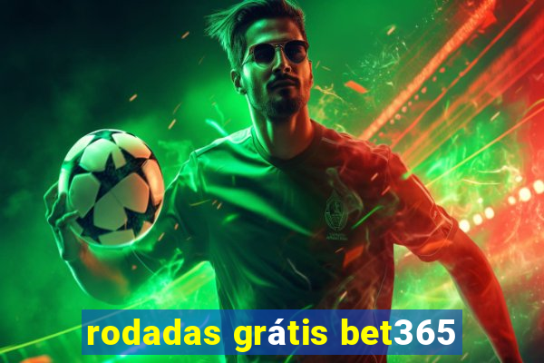 rodadas grátis bet365