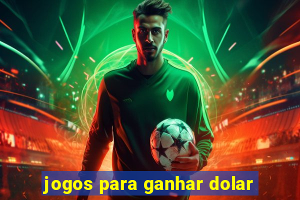 jogos para ganhar dolar