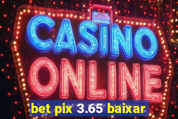 bet pix 3.65 baixar