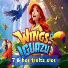 7 & hot fruits slot