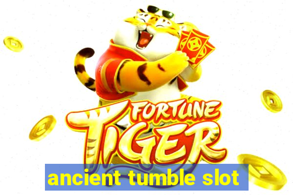 ancient tumble slot