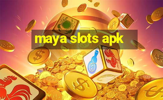 maya slots apk