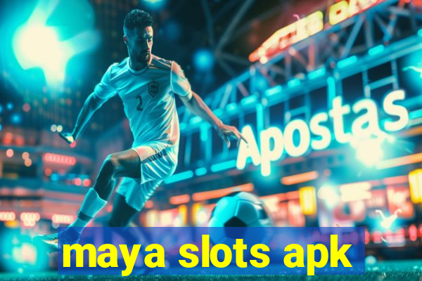 maya slots apk