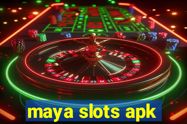 maya slots apk