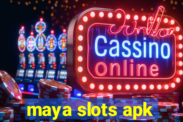 maya slots apk