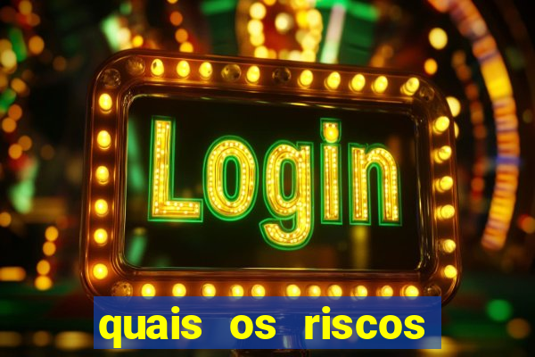 quais os riscos dos jogos de aposta