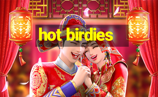 hot birdies