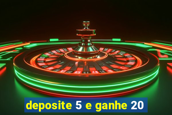 deposite 5 e ganhe 20