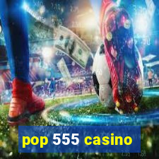 pop 555 casino