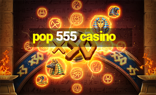 pop 555 casino