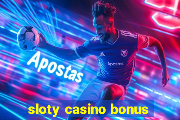 sloty casino bonus