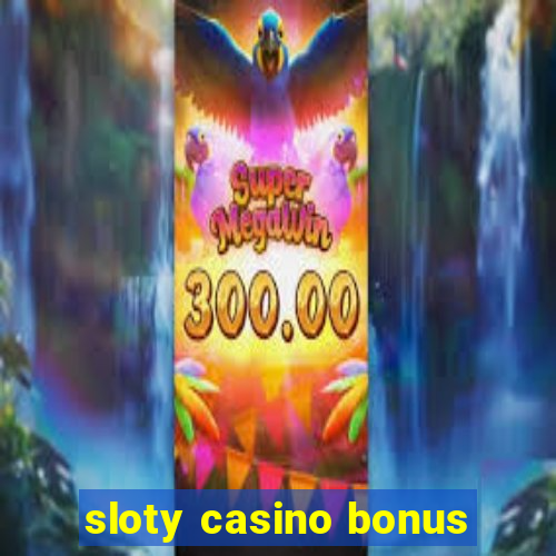 sloty casino bonus