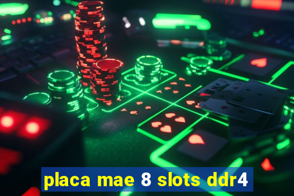 placa mae 8 slots ddr4