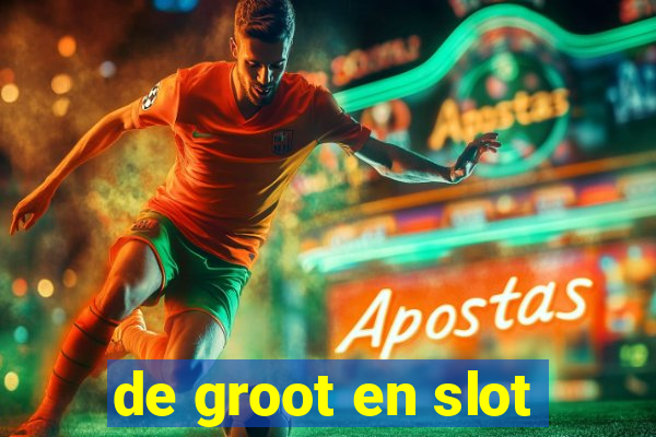 de groot en slot