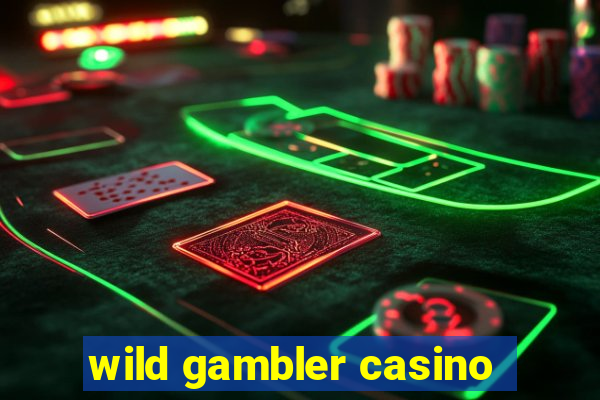 wild gambler casino