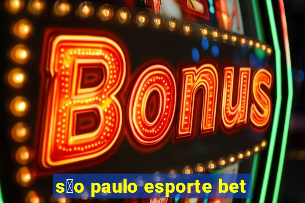 s茫o paulo esporte bet