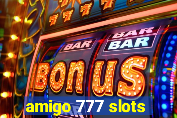 amigo 777 slots