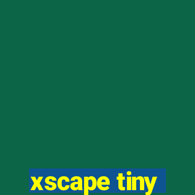 xscape tiny