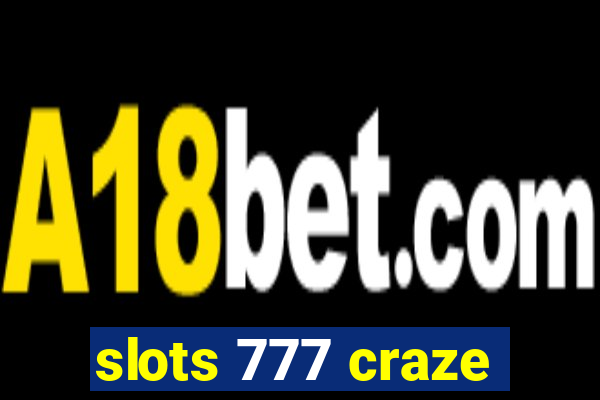 slots 777 craze