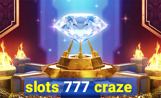 slots 777 craze