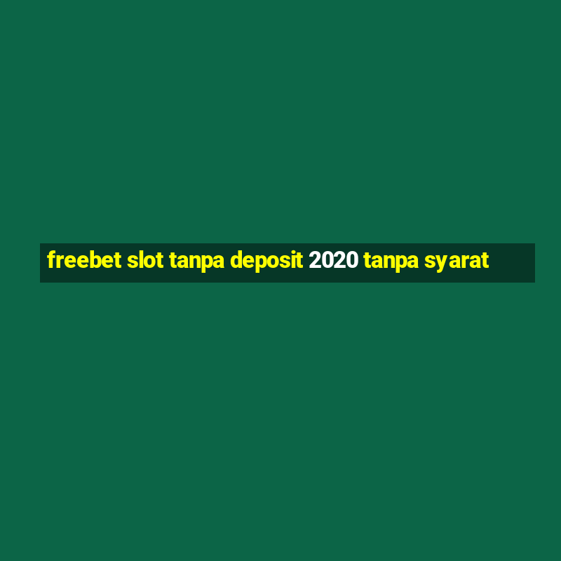 freebet slot tanpa deposit 2020 tanpa syarat