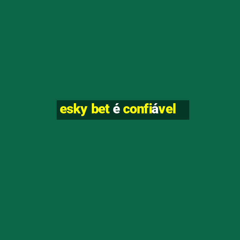 esky bet é confiável