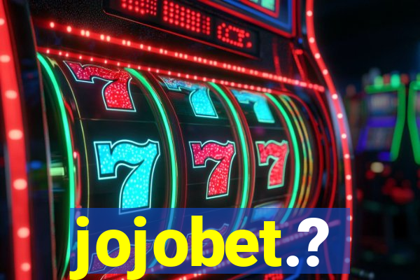 jojobet.?