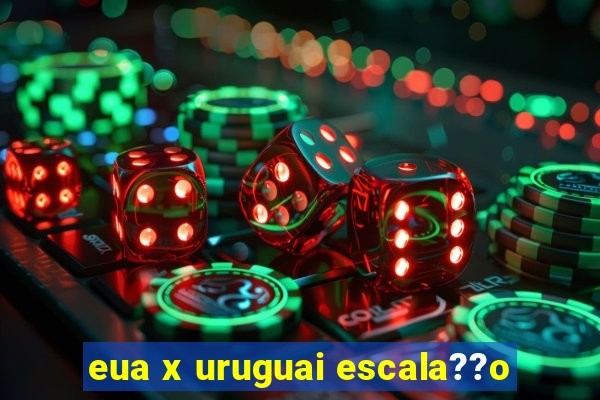 eua x uruguai escala??o