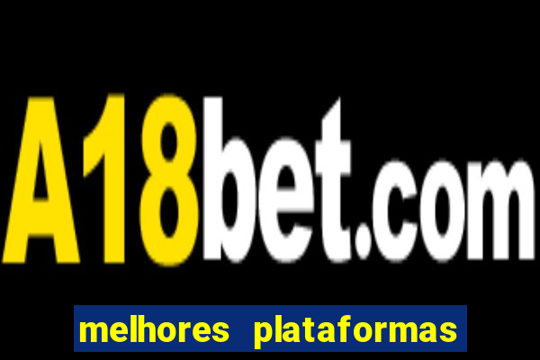 melhores plataformas de cassino online