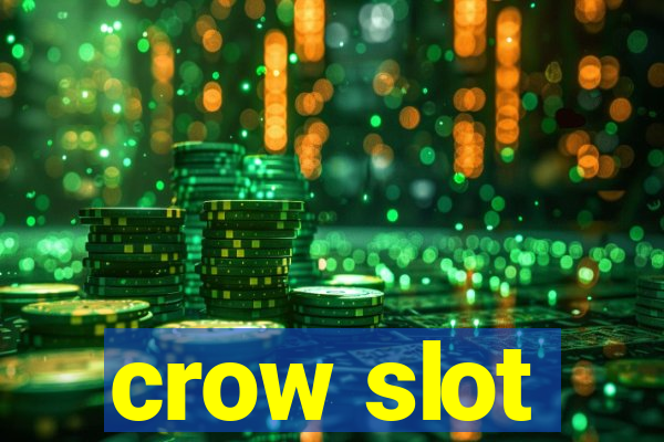 crow slot