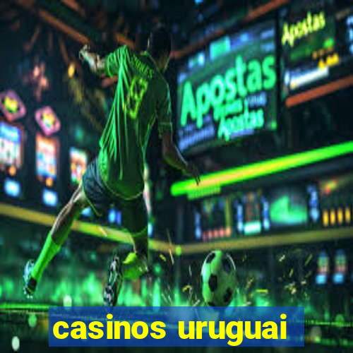 casinos uruguai