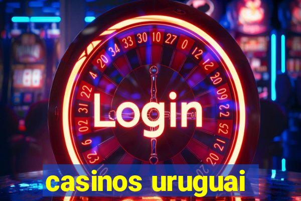 casinos uruguai