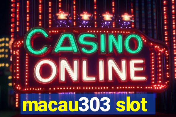 macau303 slot