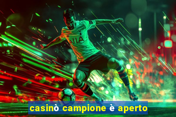 casinò campione è aperto