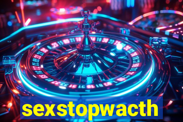 sexstopwacth