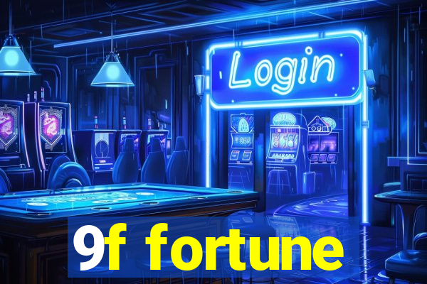 9f fortune