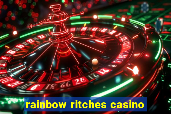 rainbow ritches casino