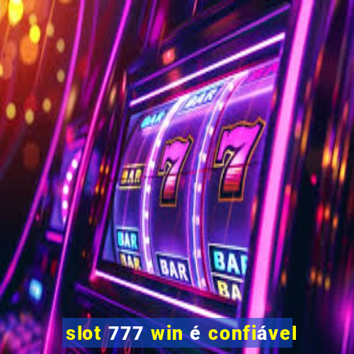 slot 777 win é confiável