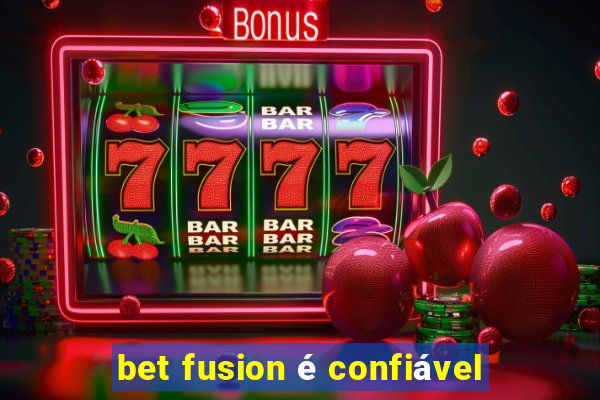 bet fusion é confiável