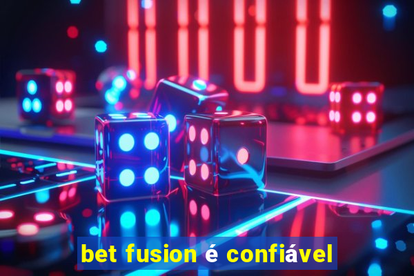 bet fusion é confiável