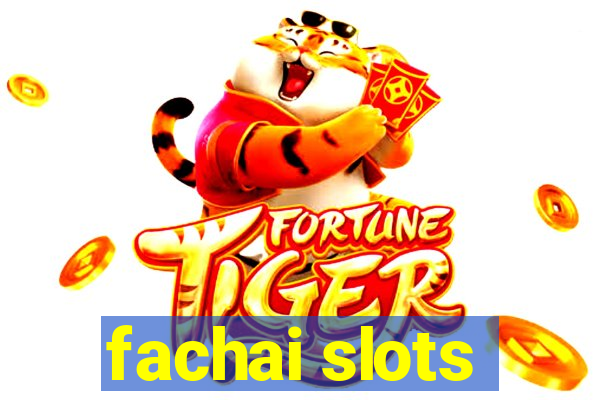 fachai slots