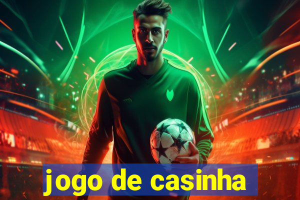 jogo de casinha