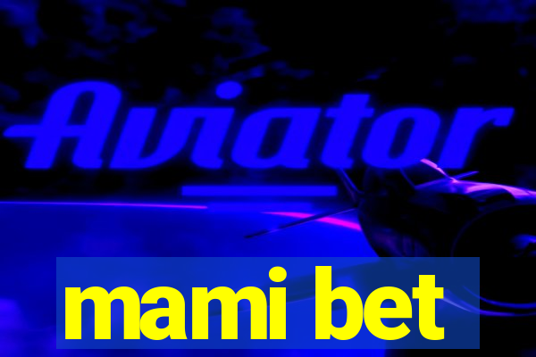 mami bet