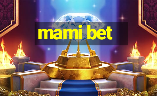 mami bet