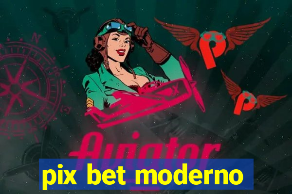 pix bet moderno