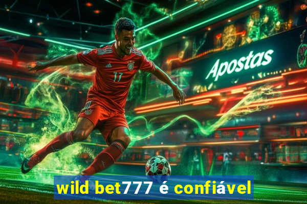 wild bet777 é confiável