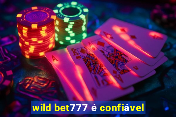 wild bet777 é confiável