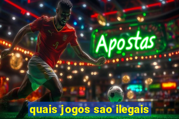 quais jogos sao ilegais