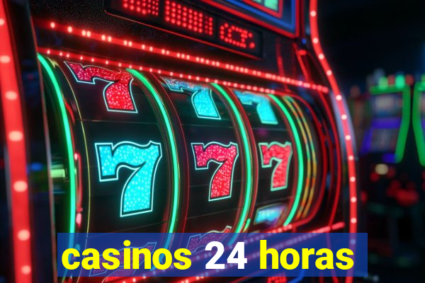 casinos 24 horas